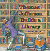 Title: Thomas Jefferson Builds a Library, Author: Barb Rosenstock