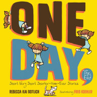 Title: One Day, The End: Short, Very Short, Shorter-Than-Ever Stories, Author: Rebecca Kai Dotlich