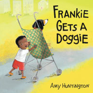 Title: Frankie Gets a Doggie, Author: Amy Huntington