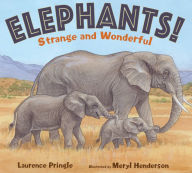 Title: Elephants!: Strange and Wonderful, Author: Laurence Pringle