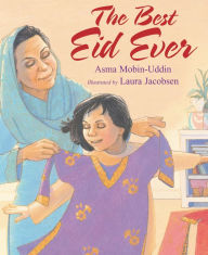 Title: The Best Eid Ever, Author: Asma Mobin-Uddin