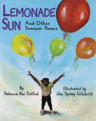 Title: Lemonade Sun: And Other Summer Poems, Author: Rebecca Kai Dotlich