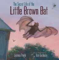 Title: The Secret Life of the Little Brown Bat, Author: Laurence Pringle