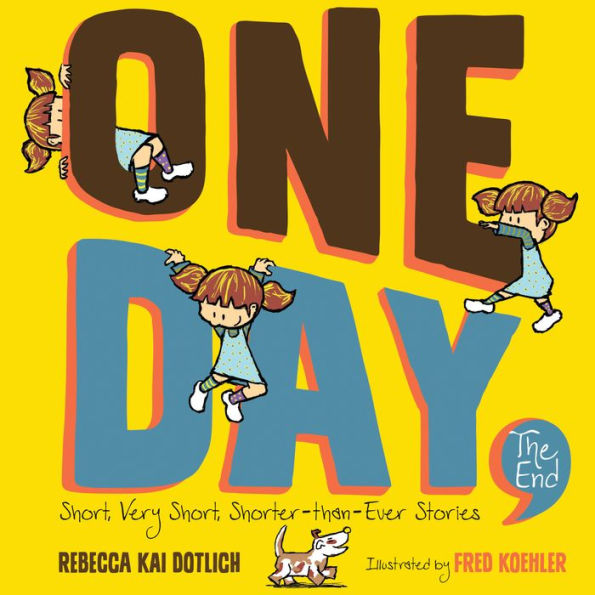 One Day, The End: Short, Very Shorter-Than-Ever Stories