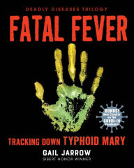 Title: Fatal Fever: Tracking Down Typhoid Mary, Author: Gail Jarrow