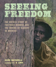 Title: Seeking Freedom: The Untold Story of Fortress Monroe and the Ending of Slavery in America, Author: Selene Castrovilla