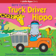 Free audiobook downloads itunes Here Comes Truck Driver Hippo ePub CHM RTF by Gilles Eduar, Jonathan London, Gilles Eduar, Jonathan London 9781635925890 (English Edition)