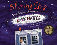 Title: Shining Star: Vera Rubin Discovers Dark Matter, Author: Suzanne Slade