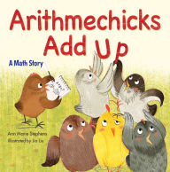 Title: Arithmechicks Add Up: A Math Story, Author: Ann Marie Stephens