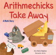 Title: Arithmechicks Take Away: A Math Story, Author: Ann Marie Stephens