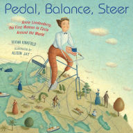 Free ebooks epub format download Pedal, Balance, Steer: Annie Londonderry, the First Woman to Cycle Around the World by Vivian Kirkfield, Alison Jay 