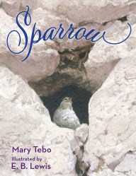 Online audio book download Sparrow by Mary Tebo, E. B. Lewis 9781635926897 FB2 PDF PDB