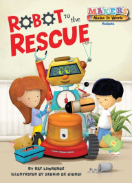 Title: Robot to the Rescue, Author: Kay Lawrence