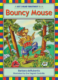 Title: Bouncy Mouse, Author: Barbara deRubertis