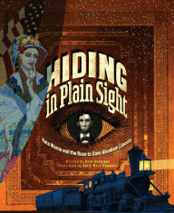 Title: Hiding in Plain Sight: Kate Warne and the Race to Save Abraham Lincoln, Author: Beth Anderson