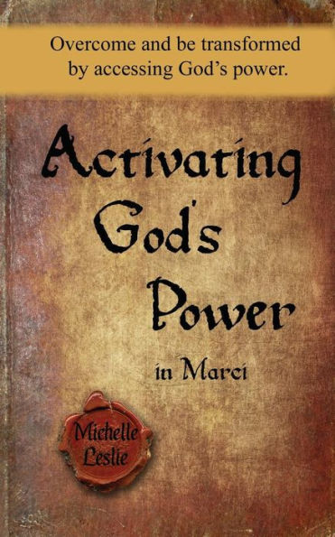 Activating God's Power in Marci: Overcome and be transformed by accessing God's power.
