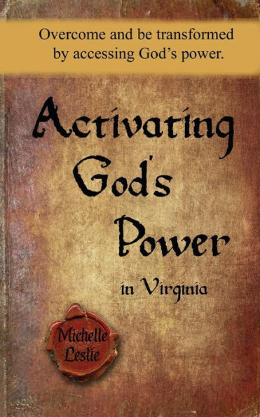 Activating God's Power in Virginia: Overcome and be transformed by accessing God's power.