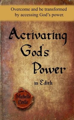 Activating God's Power in Edith: Overcome and be transformed by accessing God's power.