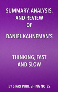 Title: Summary, Analysis, and Review of Daniel Kahneman's Thinking, Fast and Slow, Author: Enzo Masetti