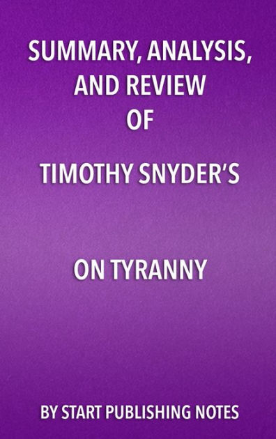 Summary, Analysis, and Review of Timothy Snyder's On Tyranny by Start ...