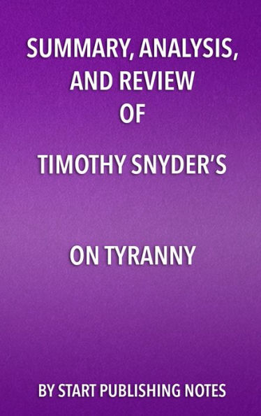 Summary, Analysis, and Review of Timothy Snyder's On Tyranny