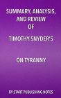 Summary, Analysis, and Review of Timothy Snyder's On Tyranny