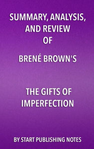 Title: Summary, Analysis, and Review of Brené Brown's The Gifts of Imperfection: Let Go of Who You Think You're Supposed to Be and Embrace Who You Are, Author: Enzo Masetti