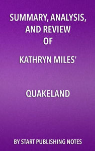 Title: Summary, Analysis, and Review of Kathryn Miles' Quakeland: On the Road to America's Next Devastating Earthquake, Author: Enzo Masetti