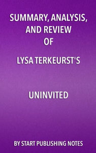 Title: Summary, Analysis, and Review of Lysa TerKeurst's Uninvited: Living Loved When You Feel Less Than, Left Out, and Lonely, Author: Enzo Masetti