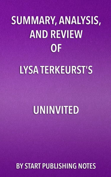Summary, Analysis, and Review of Lysa TerKeurst's Uninvited: Living Loved When You Feel Less Than, Left Out, and Lonely
