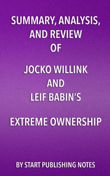 Summary, Analysis, and Review of Jocko Willink and Leif Babin's Extreme Ownership