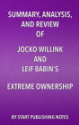 Summary, Analysis, and Review of Jocko Willink and Leif Babin's Extreme Ownership