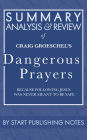 Summary, Analysis, and Review of Craig Groeschel's Dangerous Prayers: Because Following Jesus Was Never Meant to Be Safe