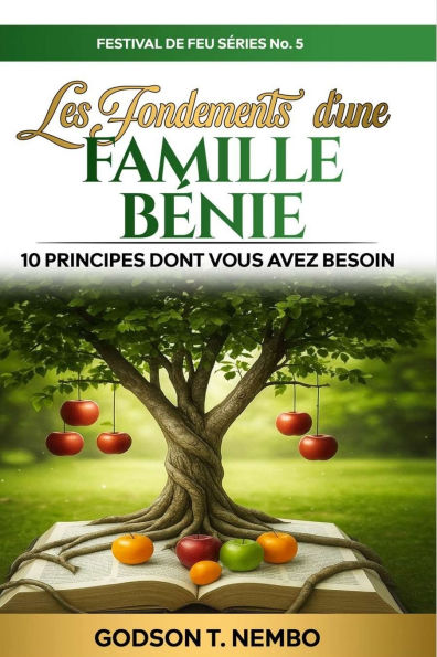 Les Fondements d'une Famille Bï¿½nie: 10 Principes Dont Vous Avez Besoin