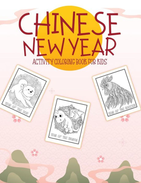 Chinese New Year Activity Coloring Book For Kids: 2021 Year of the Ox Juvenile Activity Book For Kids Ages 3-10 Spring Festival