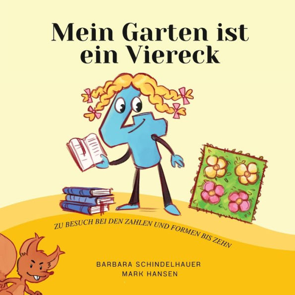 Mein Garten ist ein Viereck: Zu Besuch Bei Den Zahlen Und Formen Bis Zehn