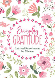 Title: Everyday Gratitude: Spiritual Refreshment for Women, Author: Rebecca Currington