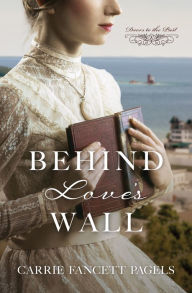 Title: Behind Love's Wall, Author: Carrie Fancett Pagels