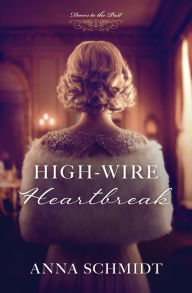 Title: High-Wire Heartbreak, Author: Anna Schmidt