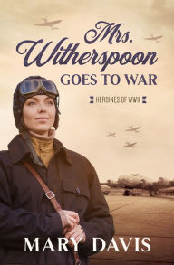 Title: Mrs. Witherspoon Goes to War, Author: Mary Davis