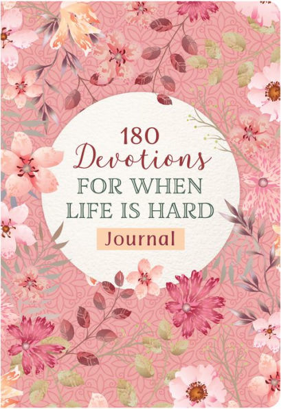 180 Devotions for When Life Is Hard Journal