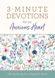 Title: 3-Minute Devotions for an Anxious Heart: 180 Readings for a Peaceful Spirit, Author: Linda Hang