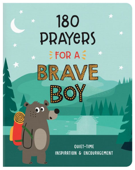 180 Prayers for a Brave Boy: Quiet-Time Inspiration and Encouragement