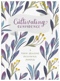 Title: Cultivating Confidence: A Faith-Building Devotional Journal, Author: Anita Higman