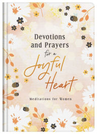 Title: Devotions and Prayers for a Joyful Heart: Meditations for Women, Author: Lindsey Miller