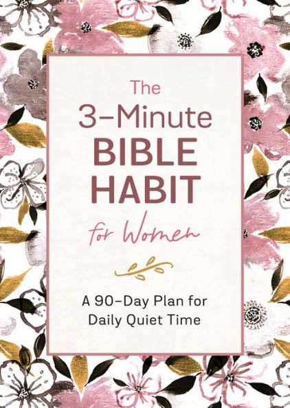 The 3-Minute Bible Habit for Women: A 90-Day Plan for Daily Quiet Time