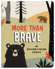 Title: More Than Brave: 180 Devotions and Prayers for Boys, Author: Glenn Hascall