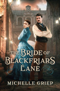 Title: The Bride of Blackfriars Lane, Author: Michelle Griep