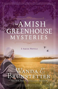 Title: The Amish Greenhouse Mysteries: 3 Amish Novels, Author: Wanda E. Brunstetter