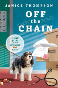 Title: Off the Chain: Book One - Gone to the Dogs series, Author: Janice Thompson